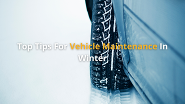 Top Tips for Vehicle Maintenance in Winter