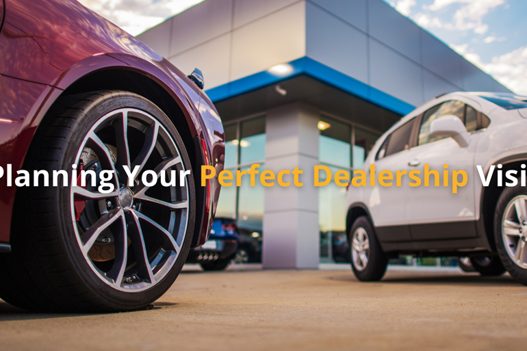 Planning Your Perfect Dealership Visit