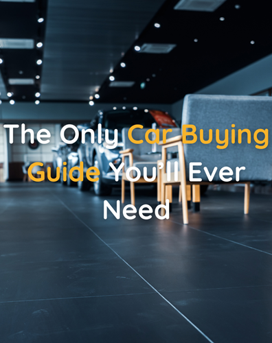 The Only Car Buying Guide You'll Ever Need