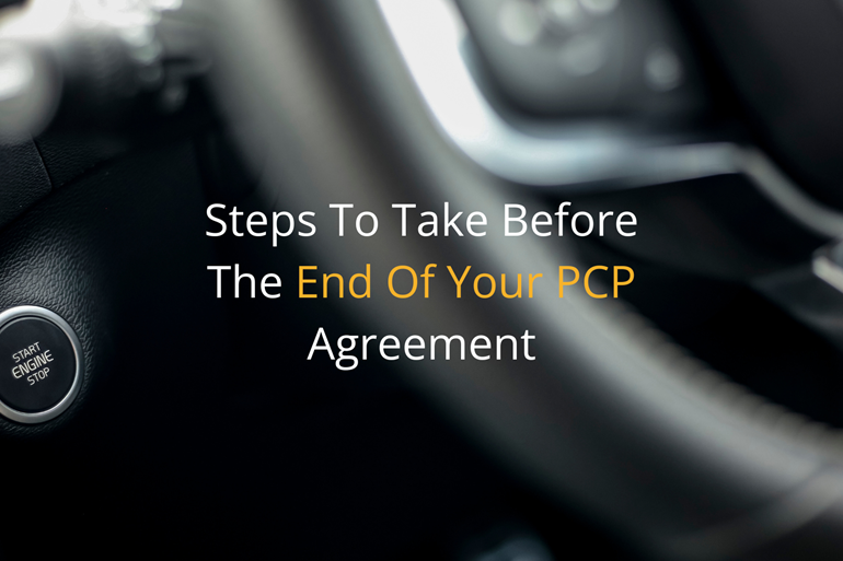Steps To Take Before The End Of Your PCP Agreement