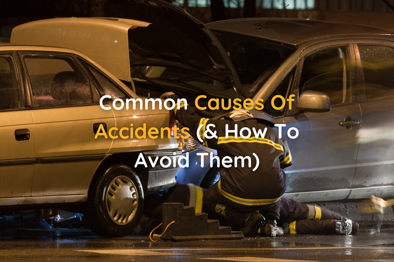 Common Causes Of Accidents (& How To Avoid Them)