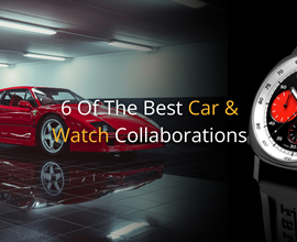 6 Of The Best Car & Watch Collaborations
