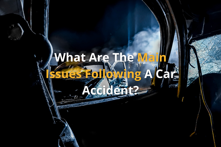 What Are The Main Issues Following A Car Accident?