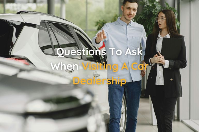 Questions to Ask When Visiting a Car Dealership