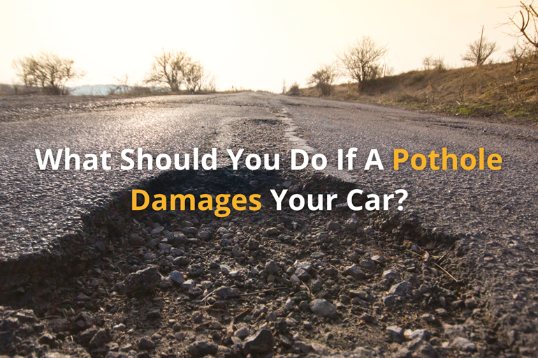 What Should You Do If A Pothole Damages Your Car?